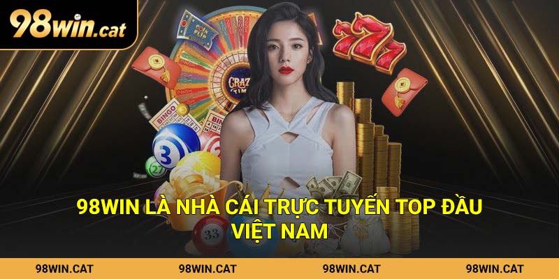 98Win là nhà cái trực tuyến top đầu Việt Nam