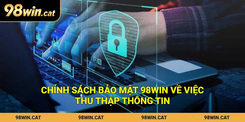 Chính sách bảo mật 98Win về việc thu thập thông tin