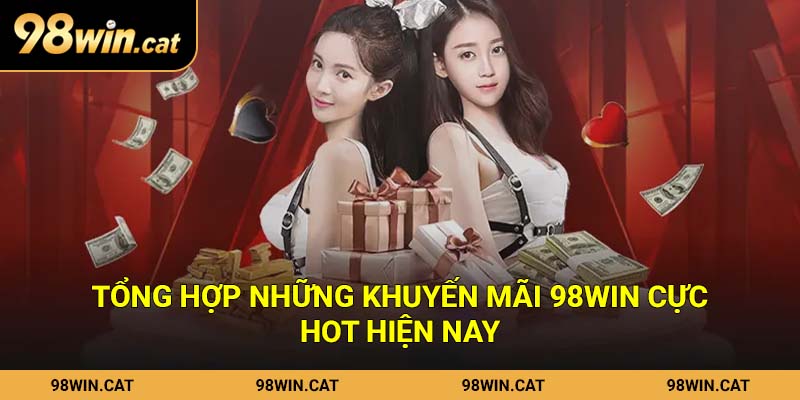 Tổng hợp những khuyến mãi 98Win cực hot hiện nay